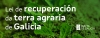 Publicación da Lei de recuperación da terra agraria de Galicia